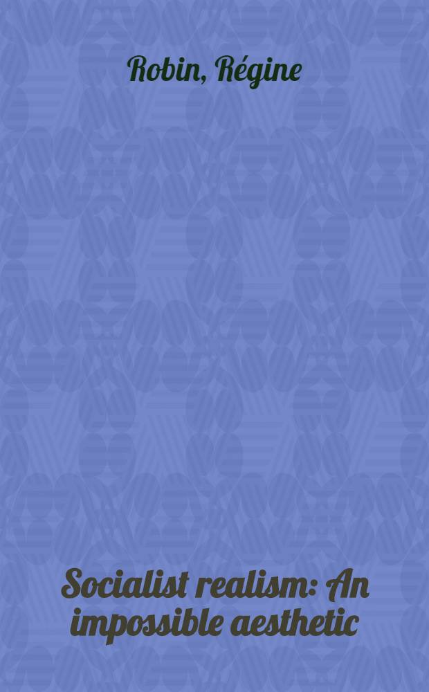 Socialist realism : An impossible aesthetic