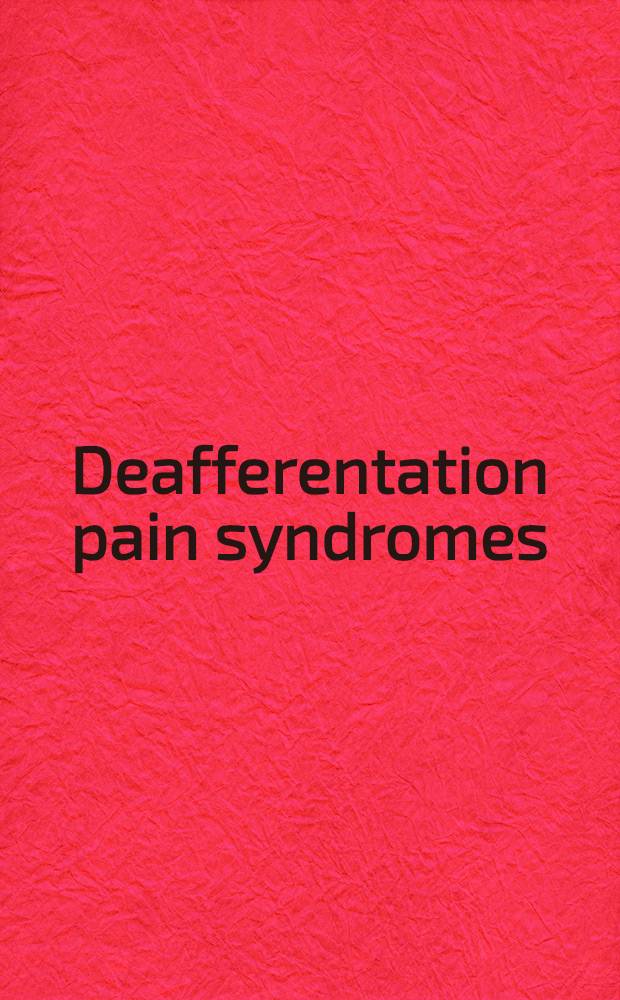 Deafferentation pain syndromes : Pathophysiology a. treatment