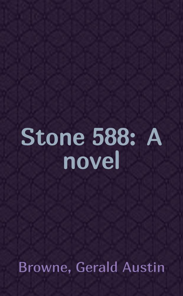 Stone 588 : A novel