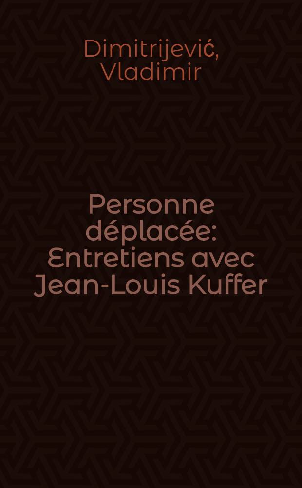 Personne déplacée : Entretiens avec Jean-Louis Kuffer