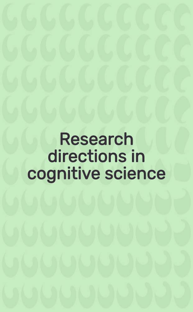 Research directions in cognitive science : Europ. perspectives