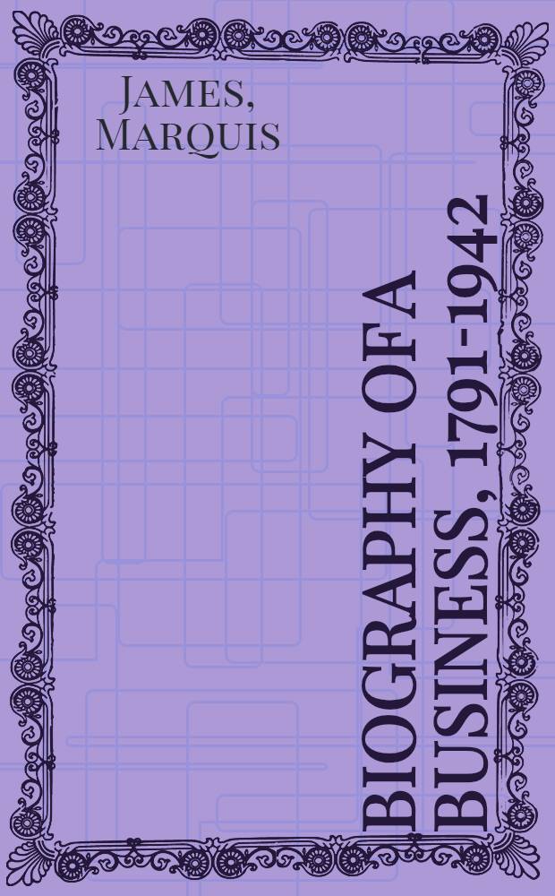 Biography of a business, 1791-1942 : Insurance company of North America