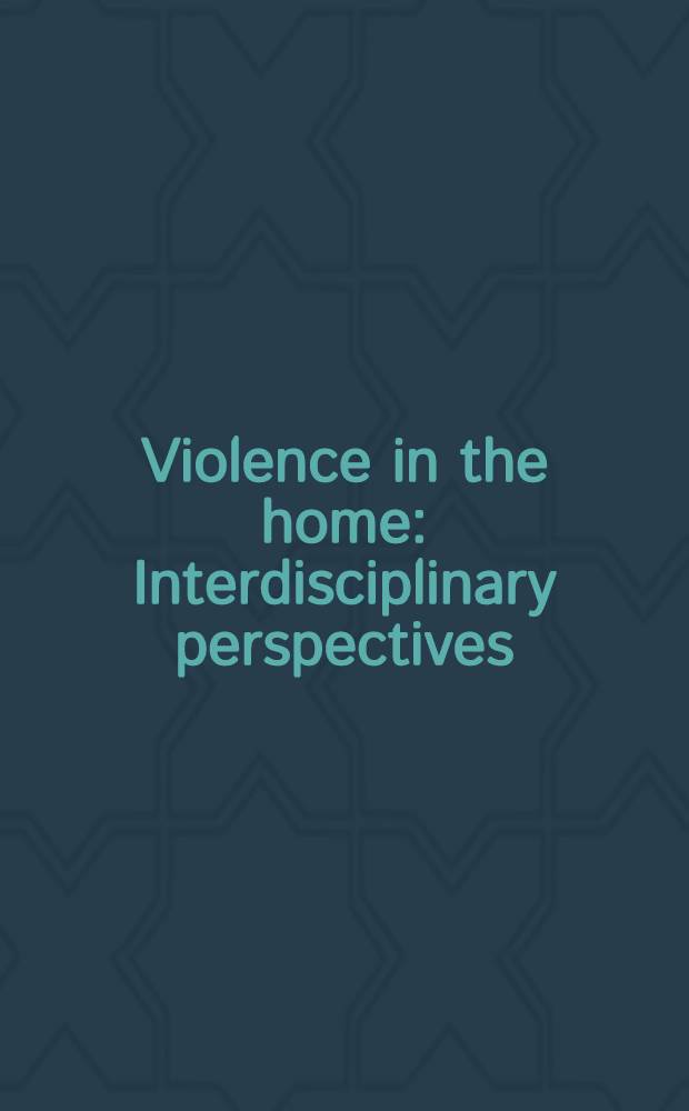 Violence in the home : Interdisciplinary perspectives
