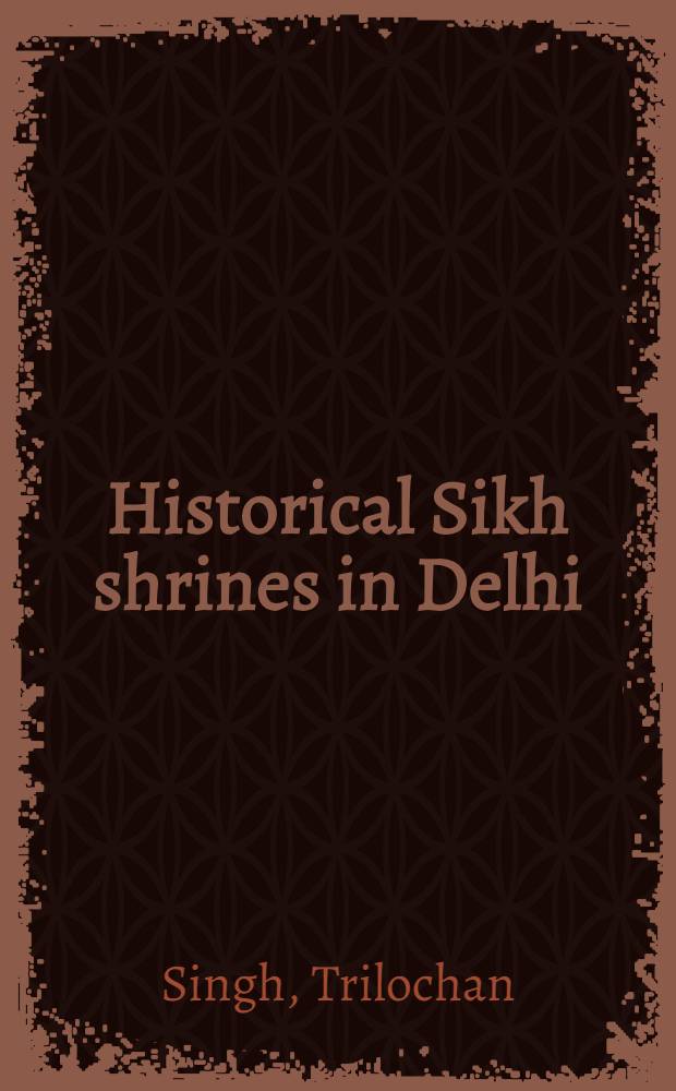 Historical Sikh shrines in Delhi; Fundamental beliefs of Sikh religion; The ten masters