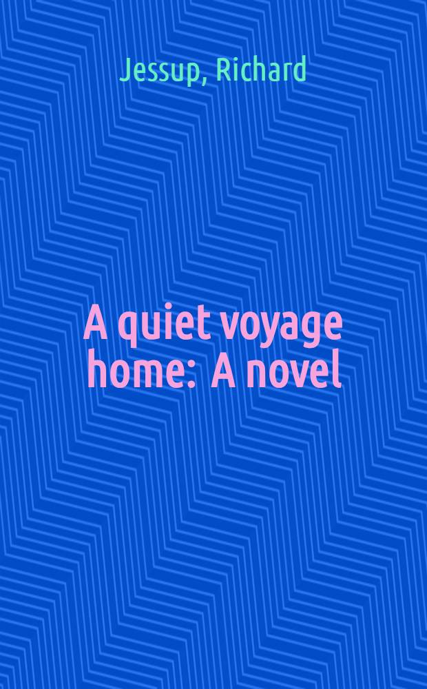 A quiet voyage home : A novel