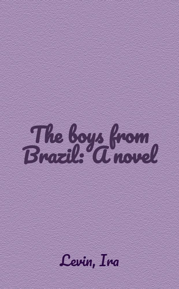 The boys from Brazil : A novel