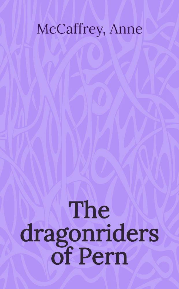 The dragonriders of Pern : Novels