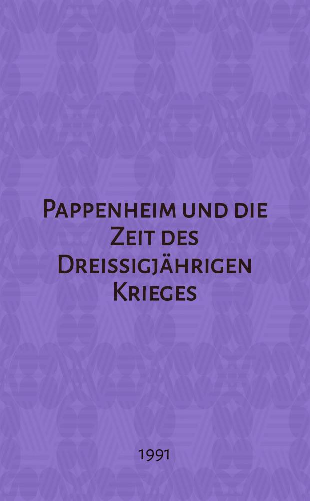 Pappenheim und die Zeit des Dreissigjährigen Krieges