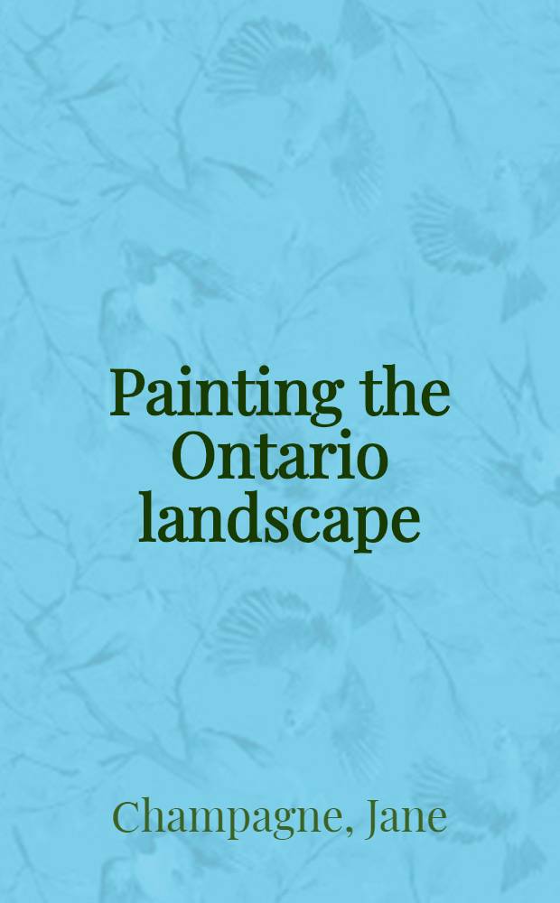 Painting the Ontario landscape : A practical guide to working in watercolour on location