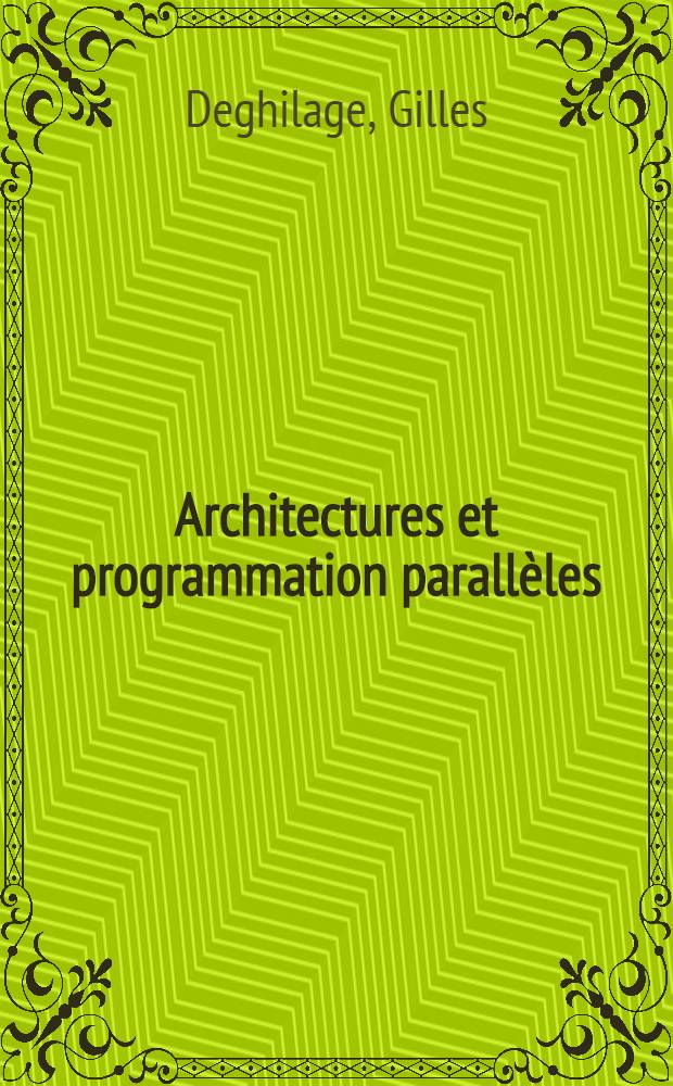 Architectures et programmation parallèles : Approche pratique en environnement sci. sur multiprocesseurs Silicon Graphics