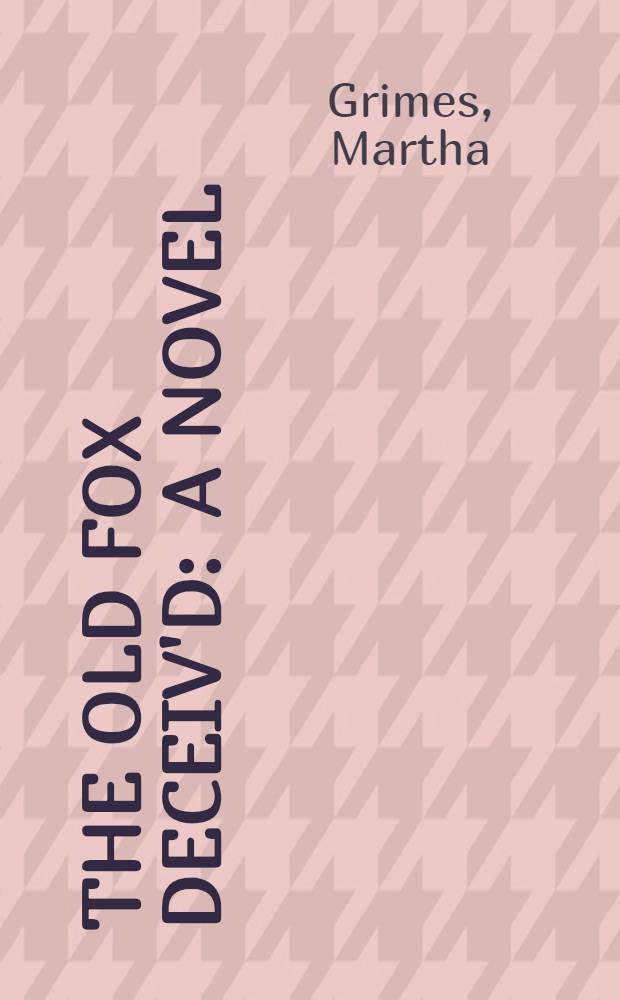 The old fox deceiv'd : A novel