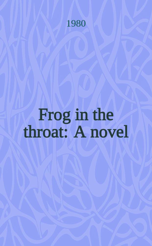 Frog in the throat : A novel