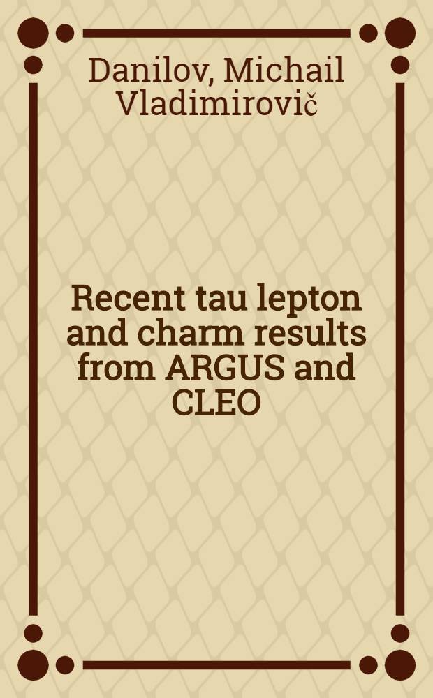 Recent tau lepton and charm results from ARGUS and CLEO : Invited talk at "Rencontres de physique de la Vallée d'Aoste 1993"