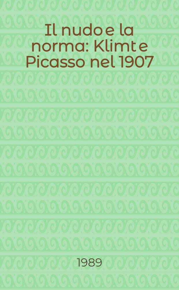 Il nudo e la norma : Klimt e Picasso nel 1907