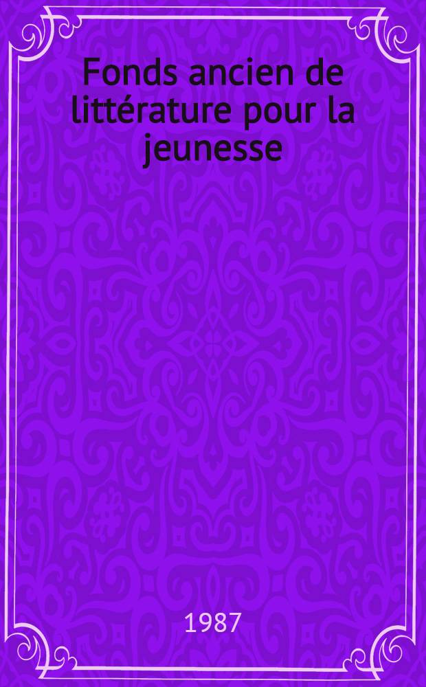 Fonds ancien de littérature pour la jeunesse : Cat. de livres impr. avant 1914