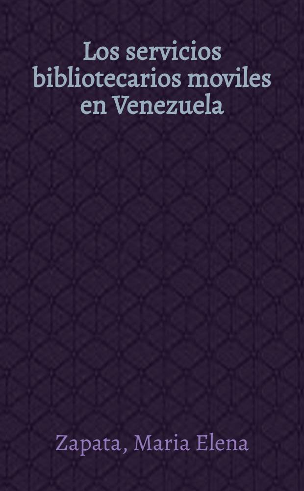 Los servicios bibliotecarios moviles en Venezuela : Ponencia presentada para la 57-a Conf. gen. de IFLA, Round table of mobile libr., Moscu, 1991