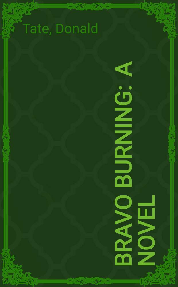 Bravo burning : A novel
