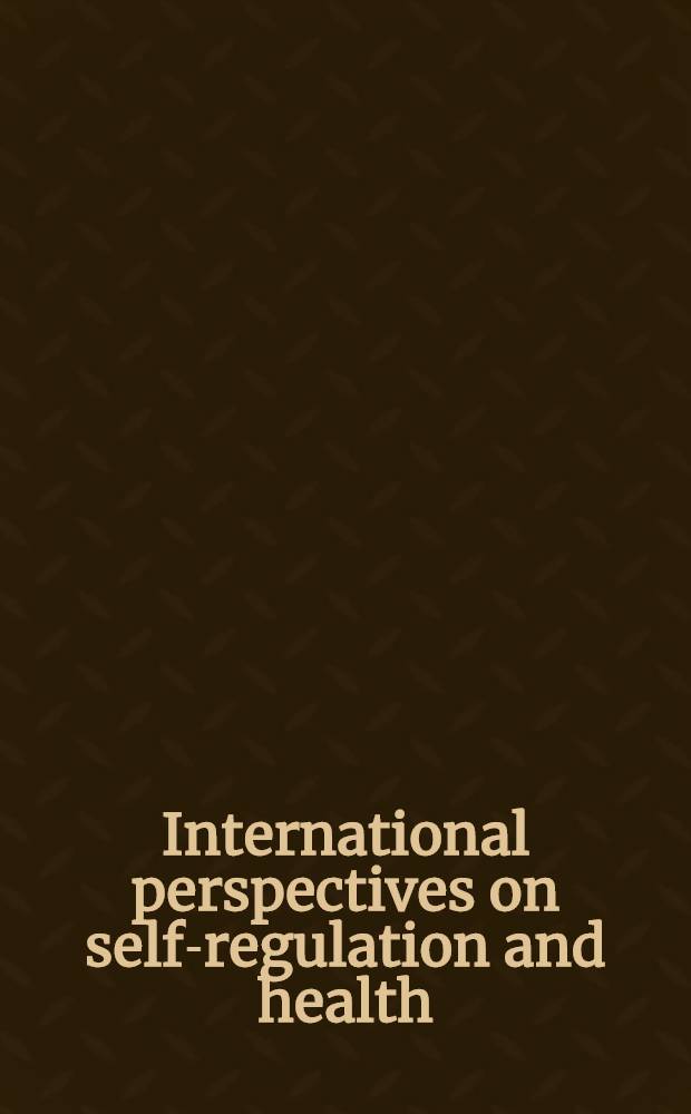 International perspectives on self-regulation and health : Based on the First Intern. conf. on biobehavioral self-regulation a. health held in Honolulu, Nov.18-20, 1987