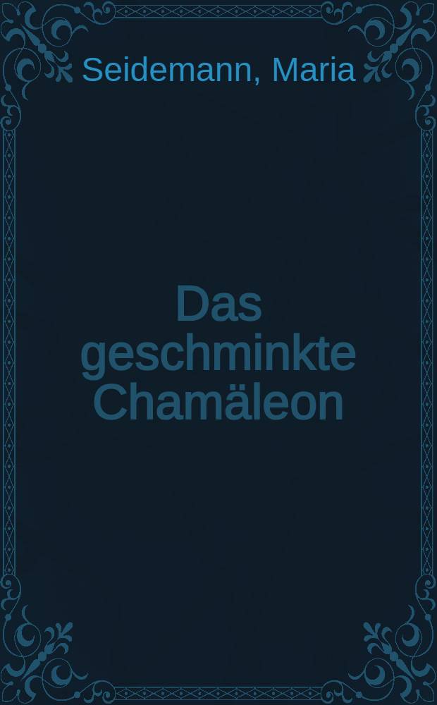 Das geschminkte Chamäleon : Ein ironischer Roman aus dem alten Berlin