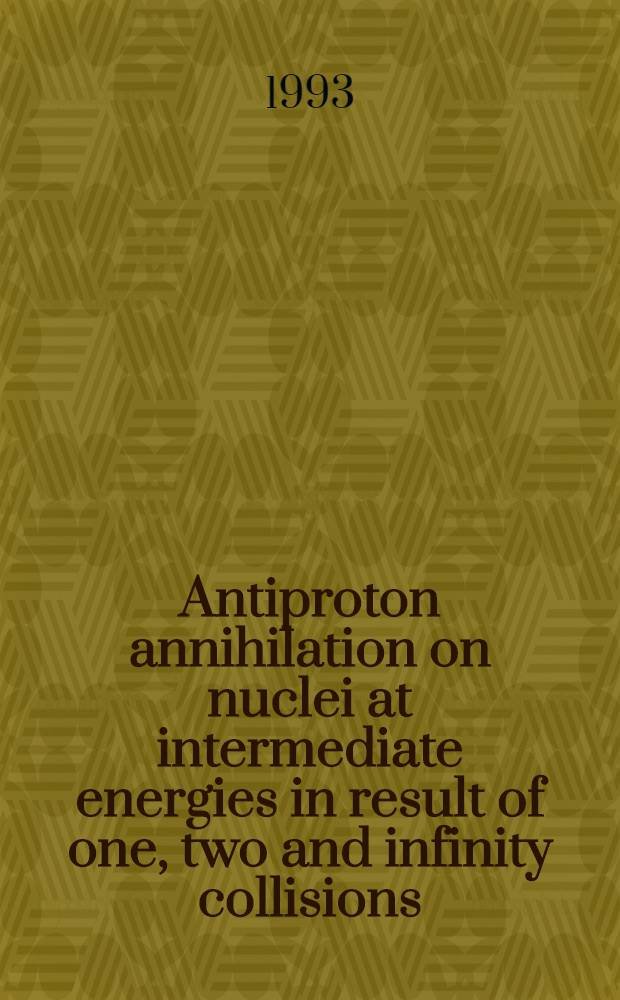 Antiproton annihilation on nuclei at intermediate energies in result of one, two and infinity collisions