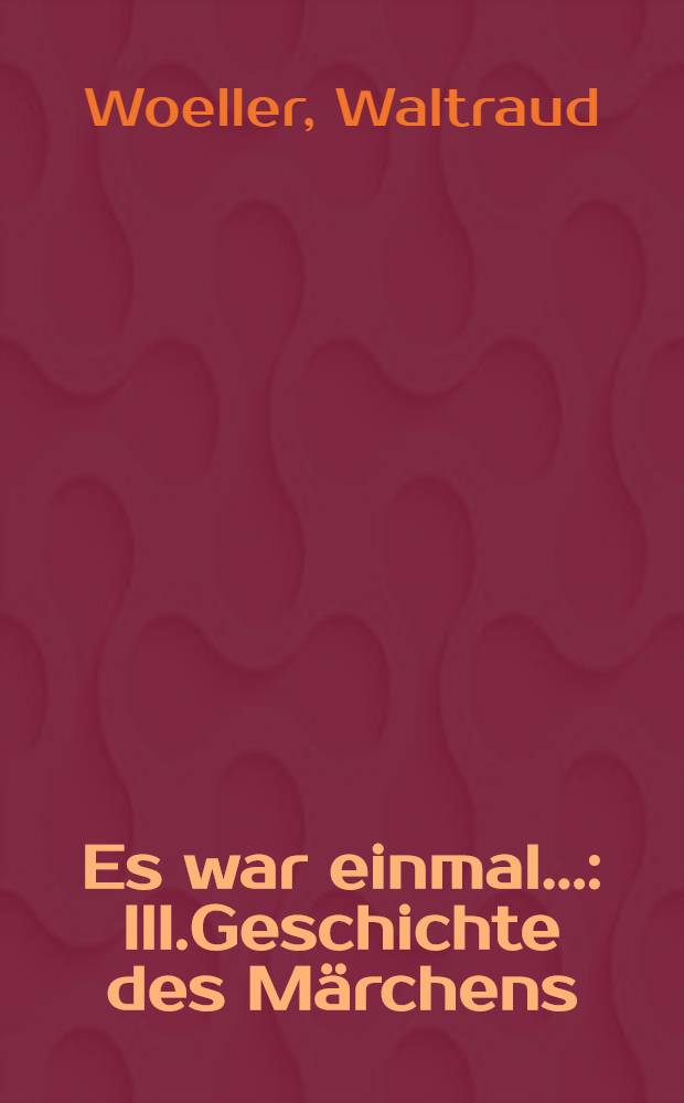 Es war einmal... : Ill.Geschichte des Märchens