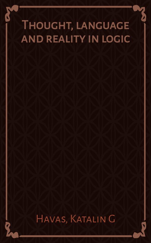 Thought, language and reality in logic