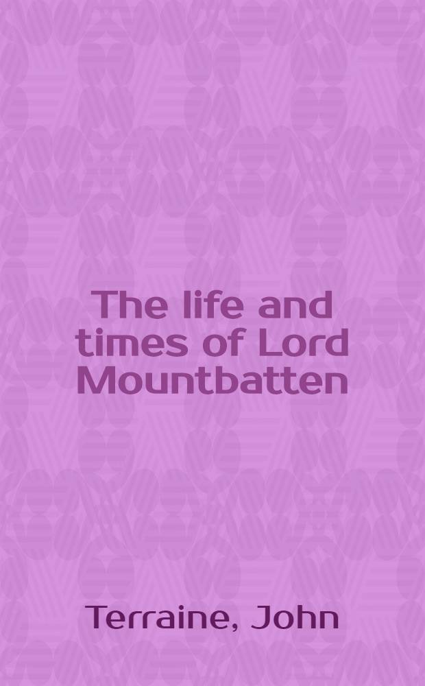 The life and times of Lord Mountbatten : Based on the television ser.