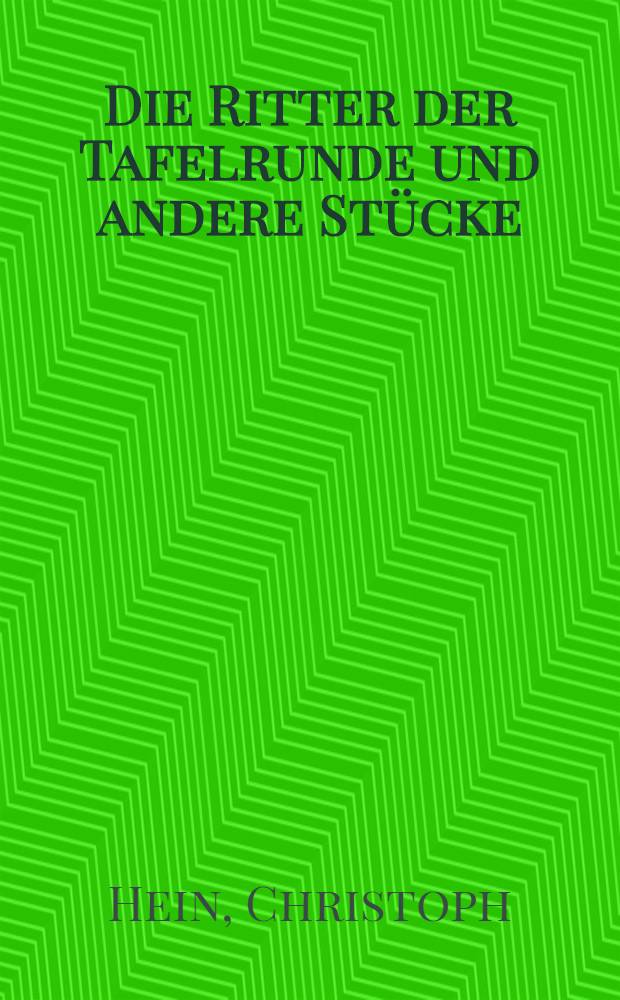 Die Ritter der Tafelrunde und andere Stücke