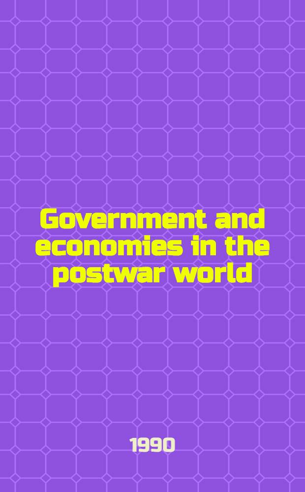 Government and economies in the postwar world : Econ. policies a. comparative performance, 1945-85