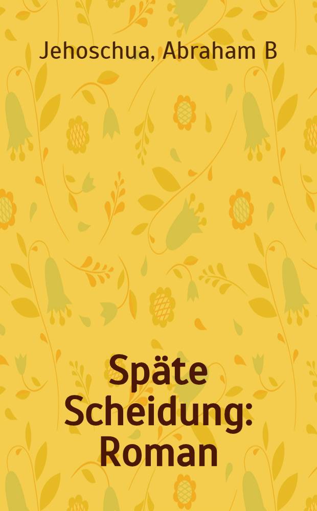 Späte Scheidung : Roman