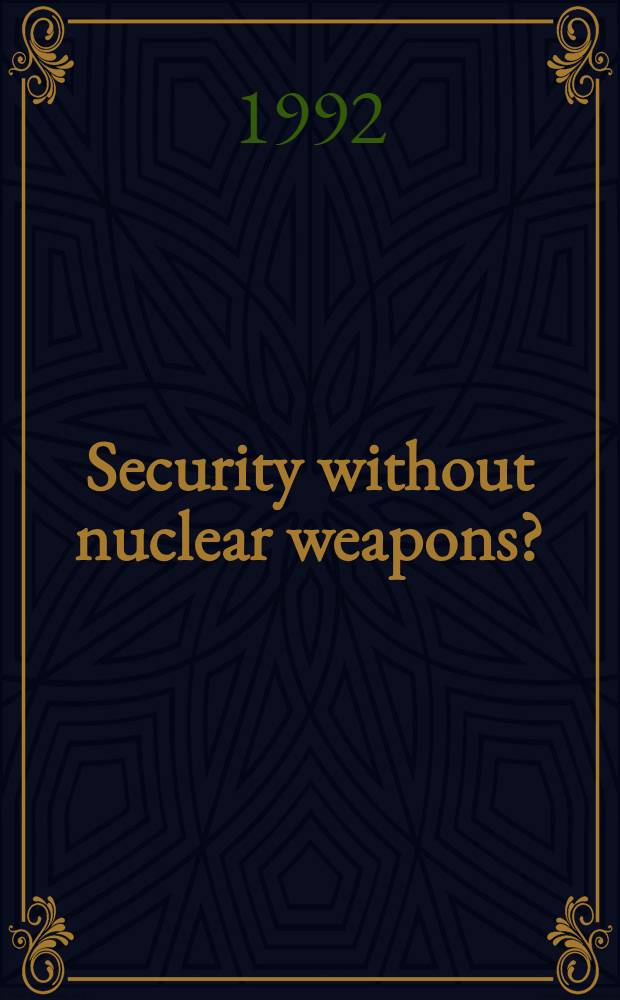 Security without nuclear weapons? : Different perspectives on non-nuclear security