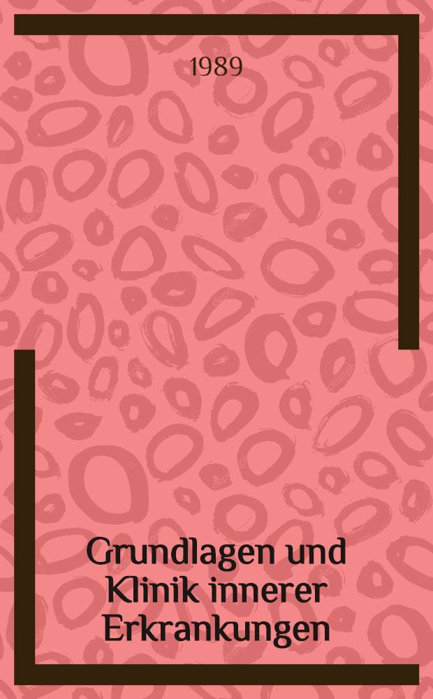 Grundlagen und Klinik innerer Erkrankungen : Ein Lehrbuch : In 3 vol