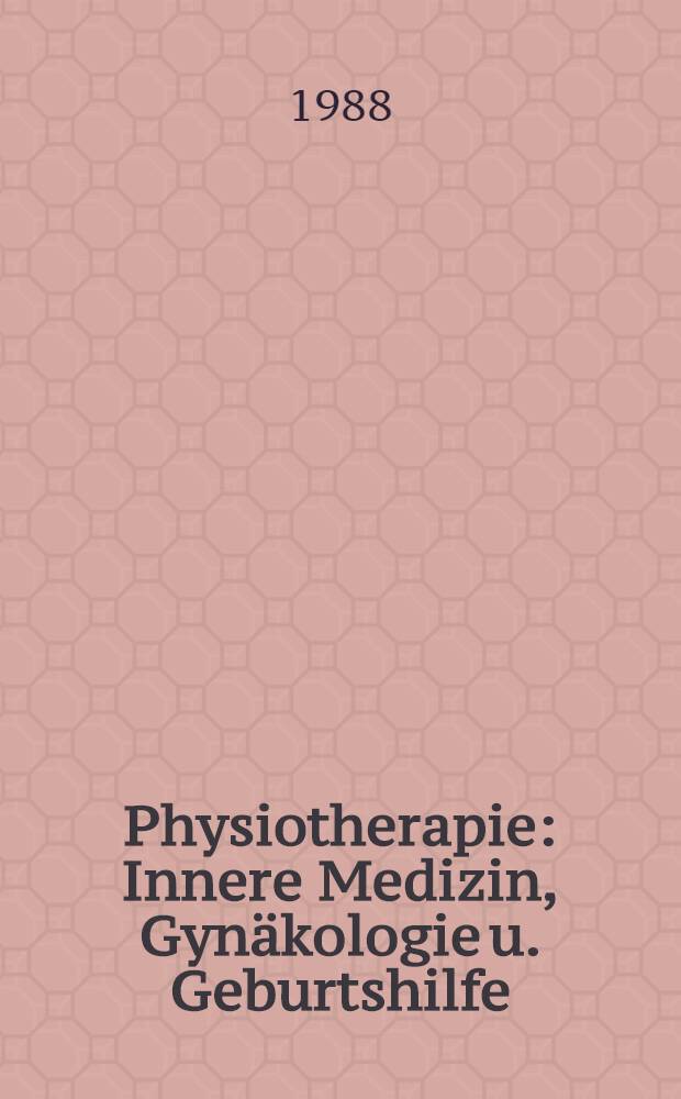 Physiotherapie : Innere Medizin, Gynäkologie u. Geburtshilfe