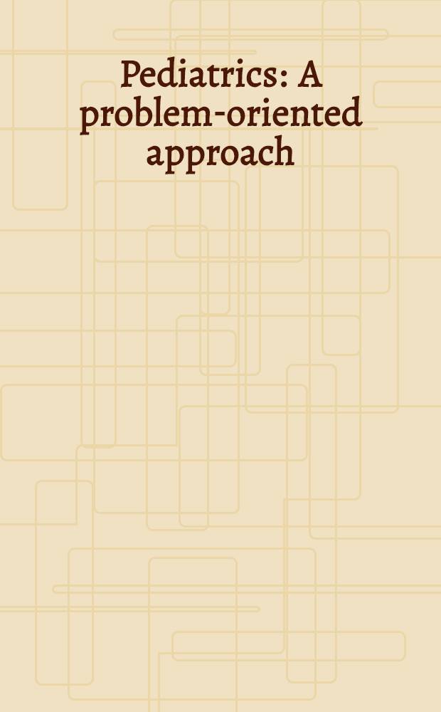 Pediatrics : A problem-oriented approach