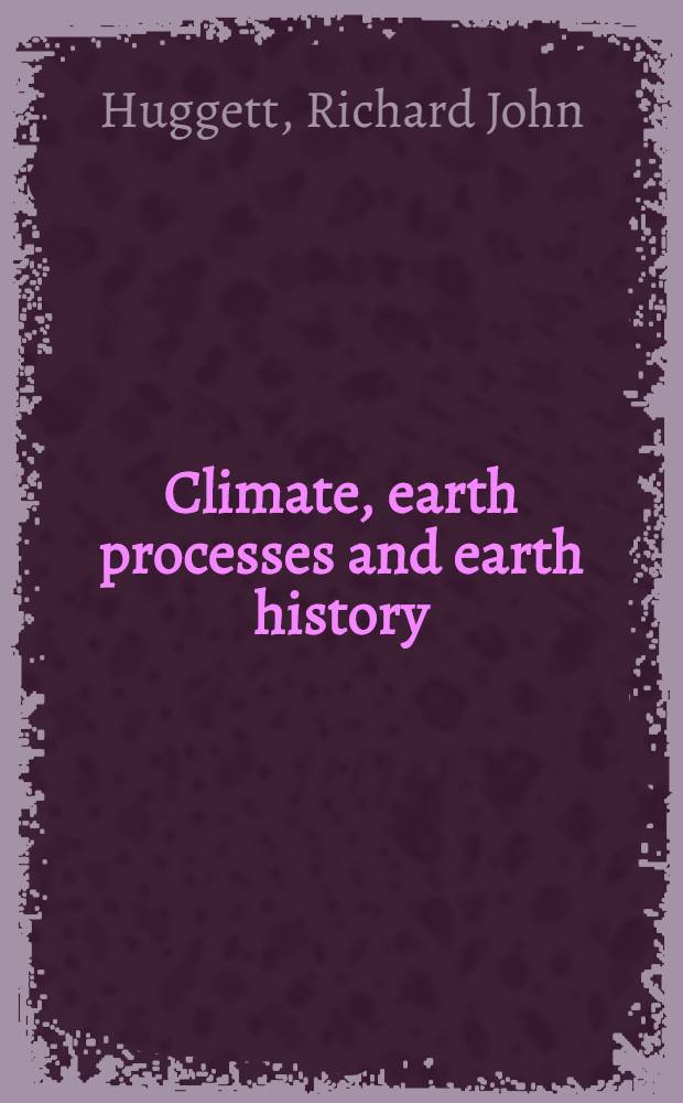 Climate, earth processes and earth history