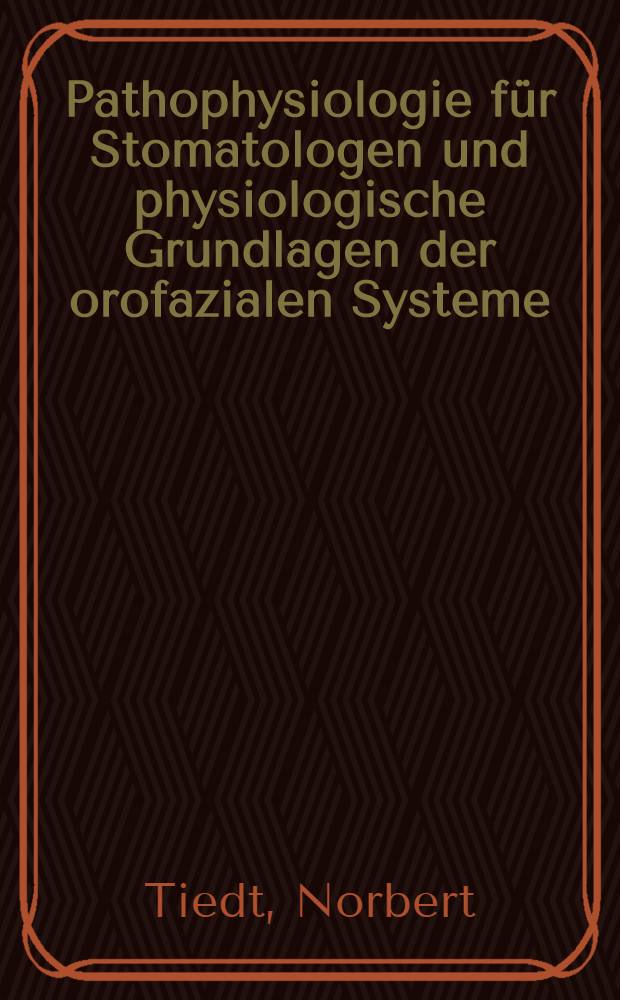 Pathophysiologie für Stomatologen und physiologische Grundlagen der orofazialen Systeme