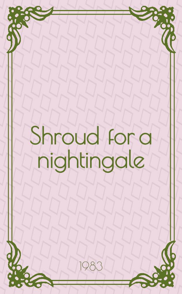 Shroud for a nightingale : A novel