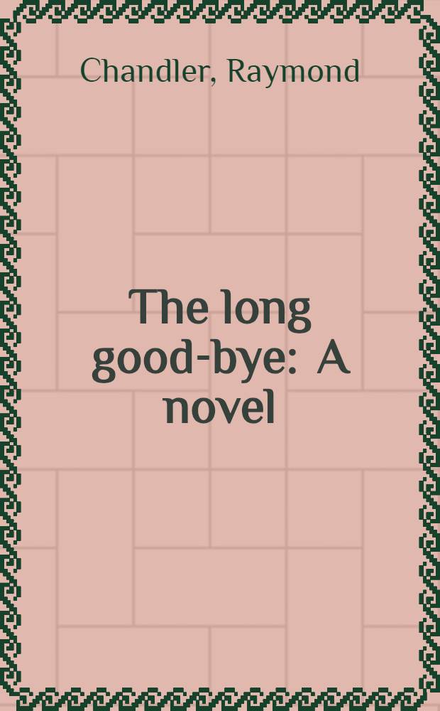 The long good-bye : A novel