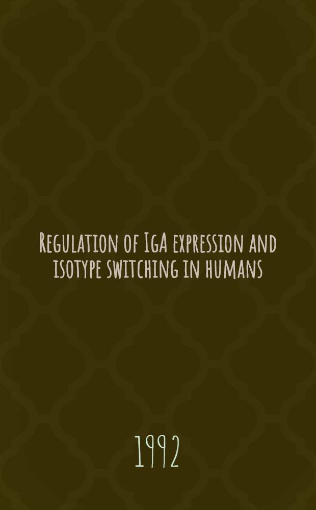 Regulation of IgA expression and isotype switching in humans : Akad. ahv