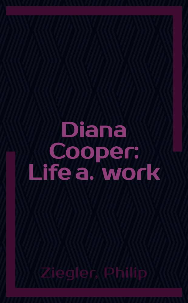 Diana Cooper : Life a. work