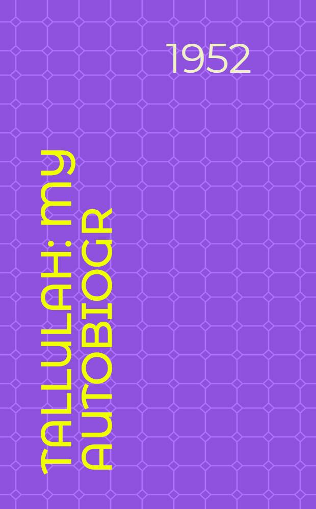 Tallulah : My autobiogr
