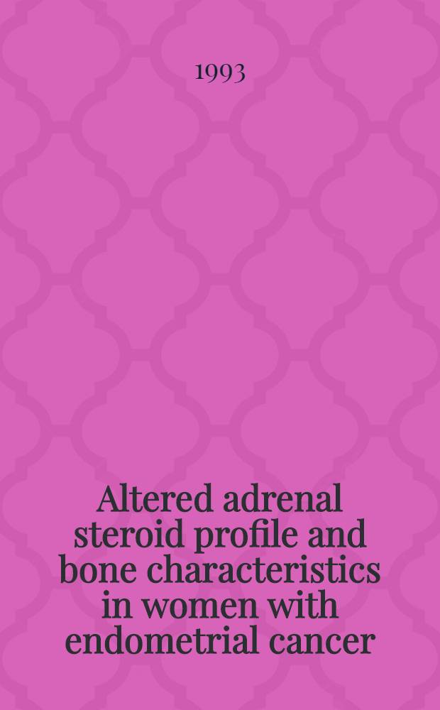 Altered adrenal steroid profile and bone characteristics in women with endometrial cancer : Akad. avh