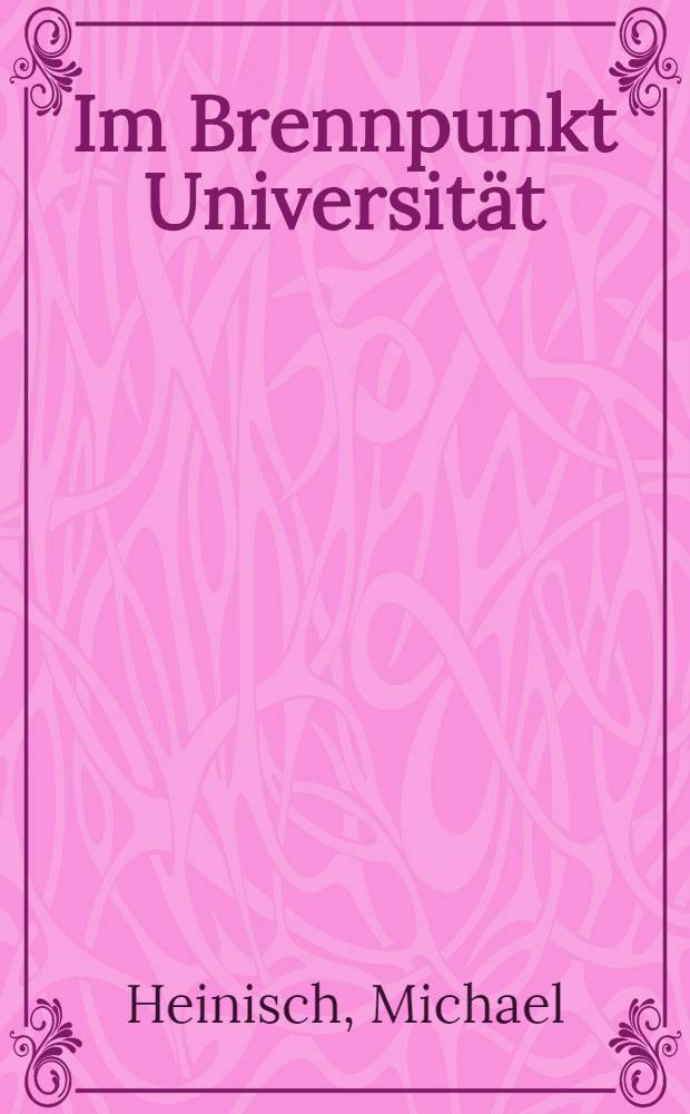 Im Brennpunkt Universität : Neue Wege der Öffentlichkeitsarbeit = В центре внимания университета. Ноиый путь общественной работы.