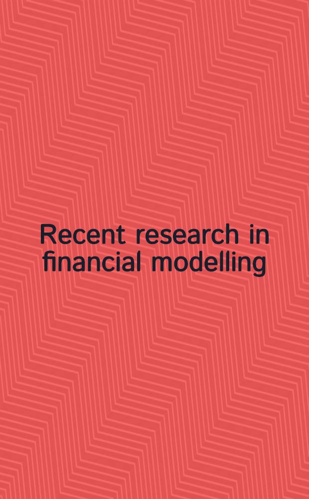 Recent research in financial modelling = Современные исследования по финансовому моделированию.