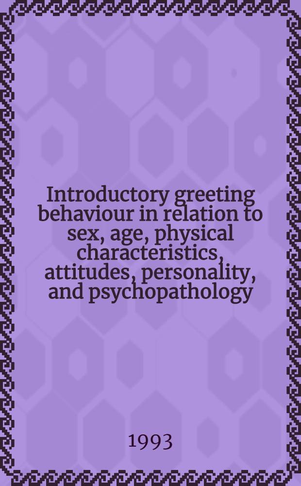 Introductory greeting behaviour in relation to sex, age, physical characteristics, attitudes, personality, and psychopathology : Approaches by interviews, observations, a. experiments : Akad. avh