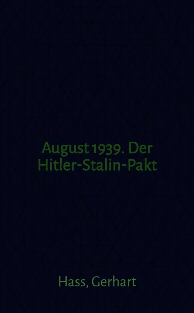 23. August 1939. Der Hitler-Stalin-Pakt : Dokumentation