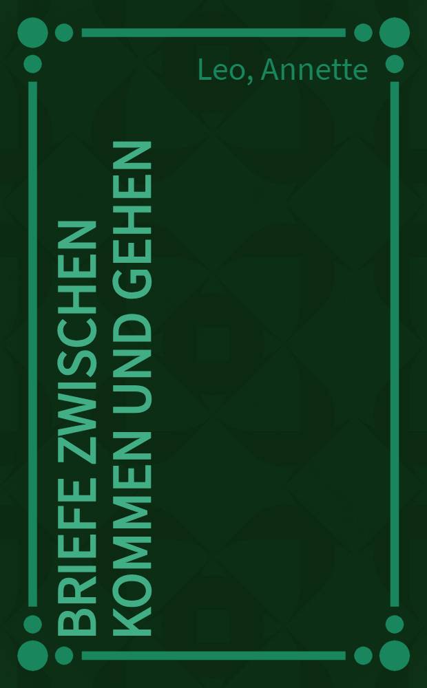Briefe zwischen Kommen und Gehen