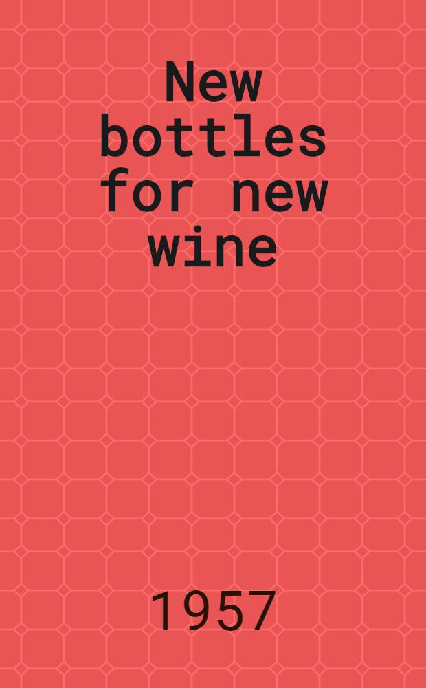 New bottles for new wine : Essays