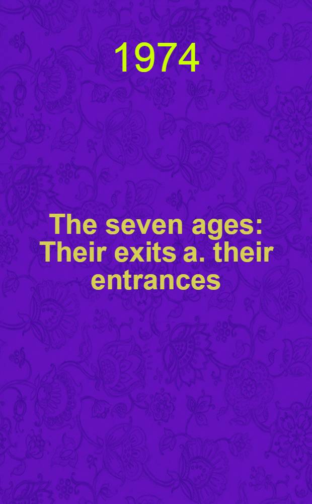 The seven ages : Their exits a. their entrances : An autobiogr.book