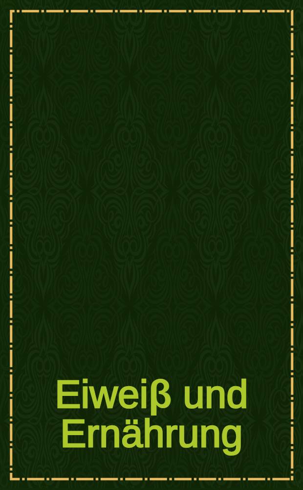 Eiwei&beta; und Ern&auml;hrung : Unter besonderer Ber&uuml;cks. der Vitamin- und Mineralstoffzufuhr : Expertengespr&auml;ch,31 M&auml;rz 1992, Frankfurt a. M